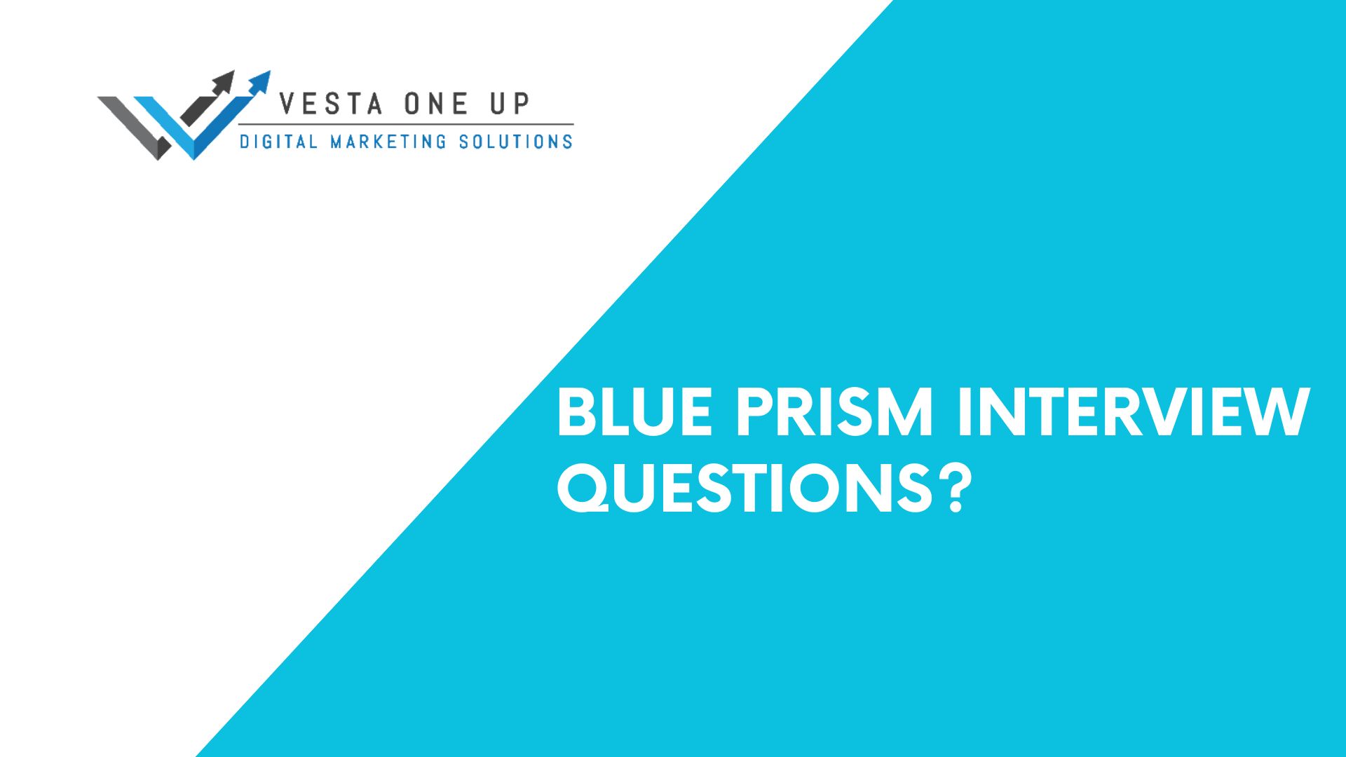 Blue prism interview questions?